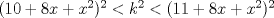 TEX: $(10+8x+x^2)^2<k^2<(11+8x+x^2)^2$