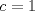 TEX: $c=1$