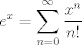 TEX: $$e^x=\sum_{n=0}^{\infty} \frac{x^n}{n!}$$