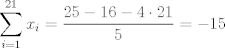 TEX: $$\sum\limits_{i=1}^{21}{x_{i}}=\frac{25-16-4\cdot 21}{5}=-15$$