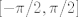 TEX: $[-\pi/2,\pi/2]$