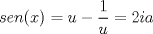 TEX: \[sen(x)=u-\frac{1}{u}=2ia\]<br />