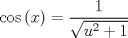 TEX: \[<br />\cos \left( x \right) = \frac{1}{{\sqrt {u^2  + 1} }}<br />\]<br />