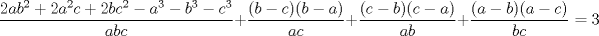 TEX: $$\frac{{2a{b^2} + 2{a^2}c + 2b{c^2} - {a^3} - {b^3} - {c^3}}}{{abc}} + \frac{{(b - c)(b - a)}}{{ac}} + \frac{{(c - b)(c - a)}}{{ab}} + \frac{{(a - b)(a - c)}}{{bc}} = 3$$