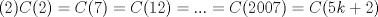 TEX: (2)$\displaystyle C(2)=C(7)=C(12)=...=C(2007)=C(5k+2)$