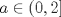 TEX: $a\in(0,2]$