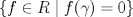 TEX: $ \{f\in R \mid f(\gamma)=0 \}    $