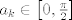 TEX: $a_{k}\in \left[ 0,\frac{\pi }{2} \right]$