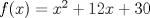 TEX: $f(x)=x^2 +12x+30$