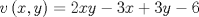 TEX: $$v\left( {x,y} \right) = 2xy - 3x + 3y - 6$$