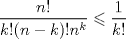 TEX: $\dfrac{n!}{k!(n-k)!n^{k}}\leqslant \dfrac{1}{k!}$