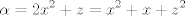 TEX: $$\alpha =2x^{2}+z=x^{2}+x+z^{2}$$