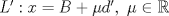 TEX: $L^\prime : x = B + \mu d^\prime,\ \mu\in\mathbb{R}$