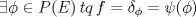 TEX: $\exists\phi\in P(E)\,tq\,f=\delta_{\phi}=\psi(\phi)$