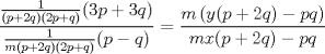 TEX: \( \displaystyle \frac { \frac { 1 }{ (p+2q)(2p+q) } (3p+3q) }{ \frac { 1 }{ m(p+2q)(2p+q) } (p-q) } =\frac { m\left( y(p+2q)-pq \right)  }{ mx(p+2q)-pq }  \)