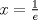 TEX: $x=\frac{1}{e}$