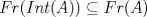 TEX: $Fr(Int(A))\subseteq Fr(A)$