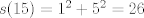 TEX: $s(15) = 1^2+5^2 = 26$