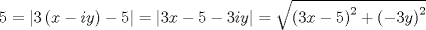 TEX: $$5=\left| 3\left( x-iy \right)-5 \right|=\left| 3x-5-3iy \right|=\sqrt{\left( 3x-5 \right)^{2}+\left( -3y \right)^{2}}$$