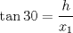 TEX: $$\tan 30 = \frac{h}{{x_1 }}$$