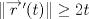 TEX: $\left \| \overrightarrow{r}'(t) \right \|\geq 2t$