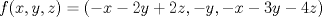 TEX: \[f(x,y,z)=(-x-2y+2z,-y,-x-3y-4z)\]