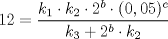 TEX: $ 12 = \dfrac{k_{1} \cdot k_{2} \cdot 2^{b} \cdot (0,05)^{c}}{k_{3} + 2^{b} \cdot k_{2}}$