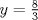 TEX: $y=\frac{8}{3}$