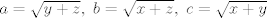 TEX: $a=\sqrt{y+z},~b=\sqrt{x+z},~c=\sqrt{x+y}$