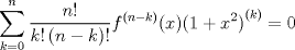 TEX: \[\sum\limits_{k = 0}^n {\frac{{n!}}{{k!\left( {n - k} \right)!}}{f^{(n - k)}}(x){{(1 + {x^2})}^{(k)}} = 0} \]<br />