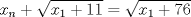 TEX: $$<br />x_n  + \sqrt {x_1  + 11}  = \sqrt {x_1  + 76} <br />$$