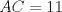 TEX: $AC= 11$