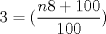 TEX: $$3=(\frac{n8+100}{100})$$