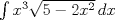 TEX: $\int x^3\sqrt{5-2x^2}\,dx$