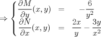 TEX: $$\Rightarrow \left\{\begin{matrix}<br /> \displaystyle\frac{\partial M}{\partial y}(x,y)& = & -\displaystyle\frac{6}{y^{2}}\\ <br /> \displaystyle\frac{\partial N}{\partial x}(x,y)& = & \displaystyle\frac{2x}{y}-\frac{3y}{x^{2}}<br />\end{matrix}\right. $$