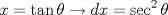 TEX: $$x=\tan \theta \to dx=\sec ^{2}\theta$$