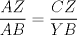 TEX: $\displaystyle \frac{AZ}{AB}=\frac{CZ}{YB}$