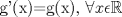 TEX: g'(x)=g(x), $\forall x \epsilon \mathbb{R}$