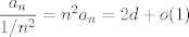 TEX: $\dfrac{a_n}{1/n^2}=n^2a_n=2d+o(1)$<br />