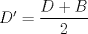 TEX: $D'=\dfrac{D+B}{2}$