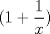 TEX: $ (1+\dfrac{1}{x})$ 