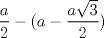 TEX: $\dfrac{a}{2}-(a-\dfrac{a\sqrt{3}}{2})$