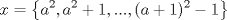 TEX: \[x=\left \{a^2,a^2+1,...,(a+1)^2-1\right \}\]