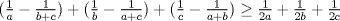 TEX: $(\frac{1}{a}-\frac{1}{b+c})+(\frac{1}{b}-\frac{1}{a+c})+(\frac{1}{c}-\frac{1}{a+b})\ge \frac{1}{2a}+\frac{1}{2b}+\frac{1}{2c}$