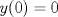 TEX: $y(0)=0$