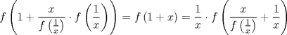 TEX: $$f\left( 1+\frac{x}{f\left( \frac{1}{x} \right)}\cdot f\left( \frac{1}{x} \right) \right)=f\left( 1+x \right)=\frac{1}{x}\cdot f\left( \frac{x}{f\left( \frac{1}{x} \right)}+\frac{1}{x} \right)$$