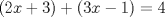 TEX: $(2x+3)+(3x-1)=4$