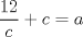 TEX: $\dfrac{12}{c}+c=a$