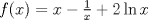 TEX: $f(x) = x-\frac{1}{x} +2\ln x$