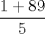 TEX: $\displaystyle \frac{1+89}{5}$